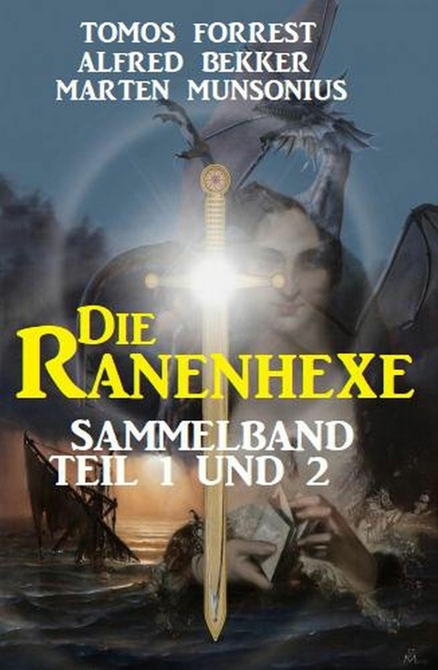 Sammelband Die Ranenhexe Teil 1 und 2 -  Tomos Forrest,  Alfred Bekker,  Marten Munsonius