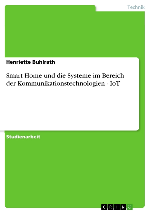 Smart Home und die Systeme im Bereich der Kommunikationstechnologien - IoT - Henriette Buhlrath