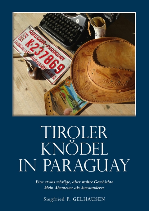 Tiroler Knödel in Paraguay -  Siegfried Paul Gelhausen