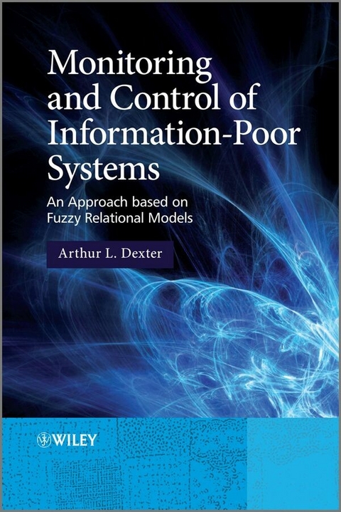 Monitoring and Control of Information-Poor Systems -  Arthur L. Dexter