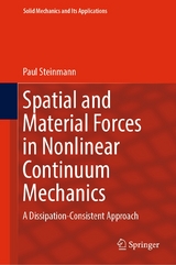 Spatial and Material Forces in Nonlinear Continuum Mechanics - Paul Steinmann