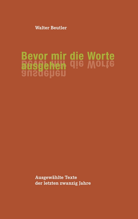 Bevor mir die Worte ausgehen - Walter Beutler