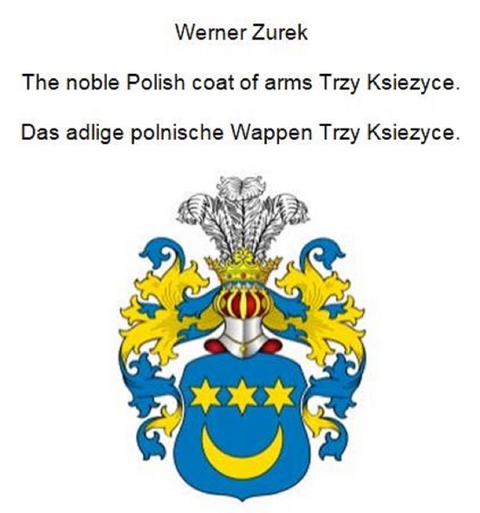 The noble Polish coat of arms Trzy Ksiezyce. Das adlige polnische Wappen Trzy Ksiezyce. - Werner Zurek