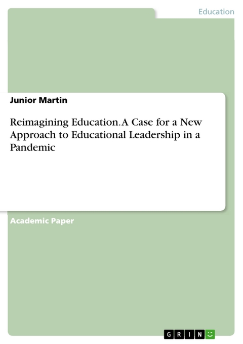 Reimagining Education. A Case for a New Approach to Educational Leadership in a Pandemic - Junior Martin