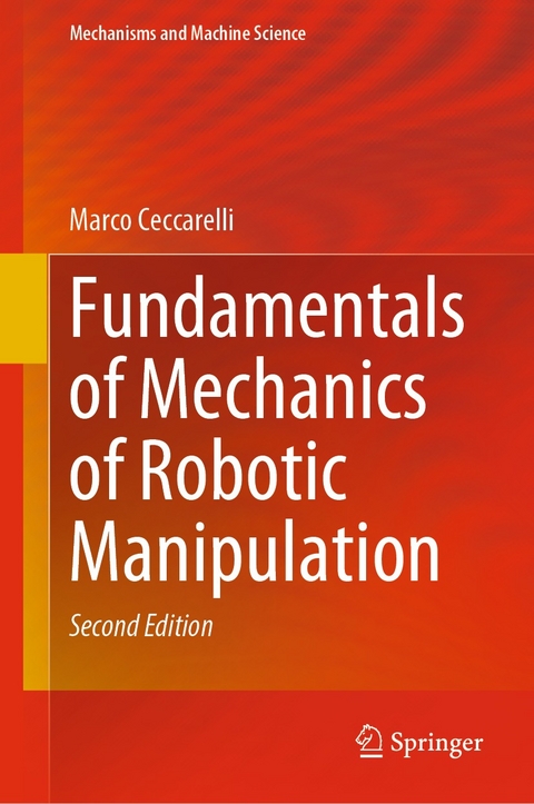 Fundamentals of Mechanics of Robotic Manipulation - Marco Ceccarelli