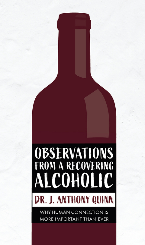 Observations from a Recovering Alcoholic -  Dr. J. Anthony Quinn