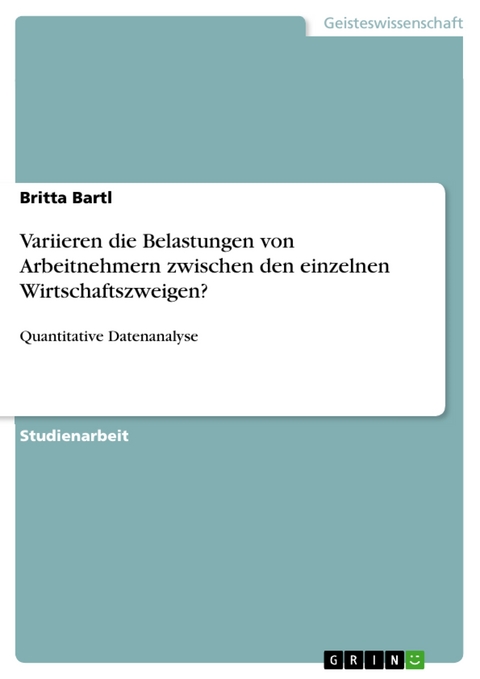 Variieren die Belastungen von Arbeitnehmern zwischen den einzelnen Wirtschaftszweigen? - Britta Bartl