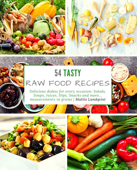 54 Tasty Raw Food Recipes - Mattis Lundqvist