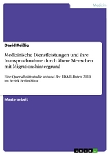 Medizinische Dienstleistungen und ihre Inanspruchnahme durch ältere Menschen mit Migrationshintergrund - David Reißig