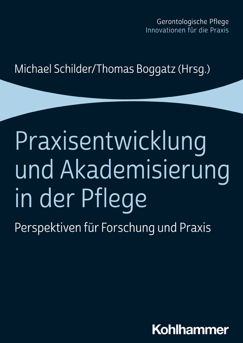 Praxisentwicklung und Akademisierung in der Pflege - 