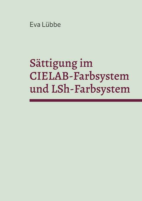 Sättigung im CIELAB-Farbsystem und LSh-Farbsystem -  Eva Lübbe