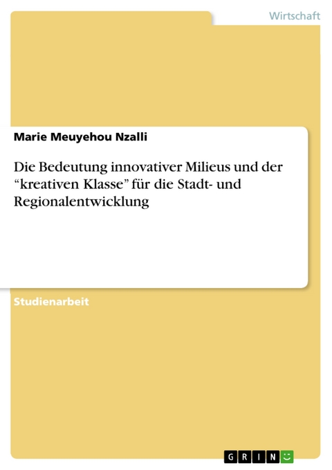 Die Bedeutung innovativer Milieus und der “kreativen Klasse” für die Stadt- und Regionalentwicklung - Marie Meuyehou Nzalli