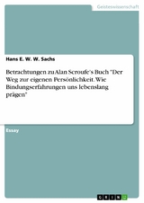 Betrachtungen zu Alan Scroufe's Buch "Der Weg zur eigenen Persönlichkeit. Wie Bindungserfahrungen uns lebenslang prägen" - Hans E. W. W. Sachs