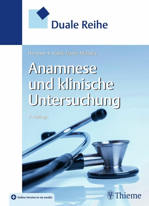 Duale Reihe Anamnese und Klinische Untersuchung -  Hermann S. Füeßl,  Martin Middeke