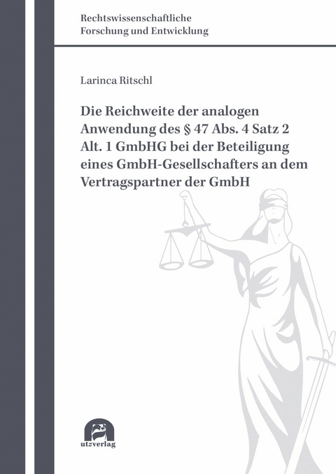 Die Reichweite der analogen Anwendung des § 47 Abs. 4 Satz 2 Alt. 1 GmbHG bei der Beteiligung eines GmbH-Gesellschafters an dem Vertragspartner der GmbH -  Larinca Ritschl