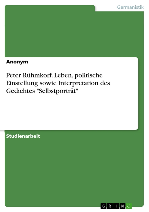 Peter Rühmkorf. Leben, politische Einstellung sowie Interpretation des Gedichtes "Selbstporträt"