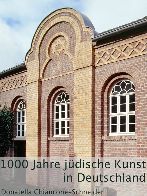 1000 Jahre jüdische Kunst in Deutschland -  Donatella Chiancone-Schneider