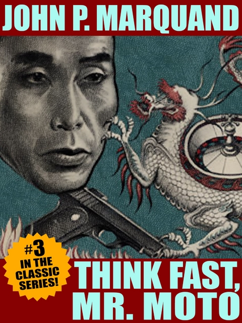 Think Fast, Mr. Moto - John P. Marquand, John Betancourt