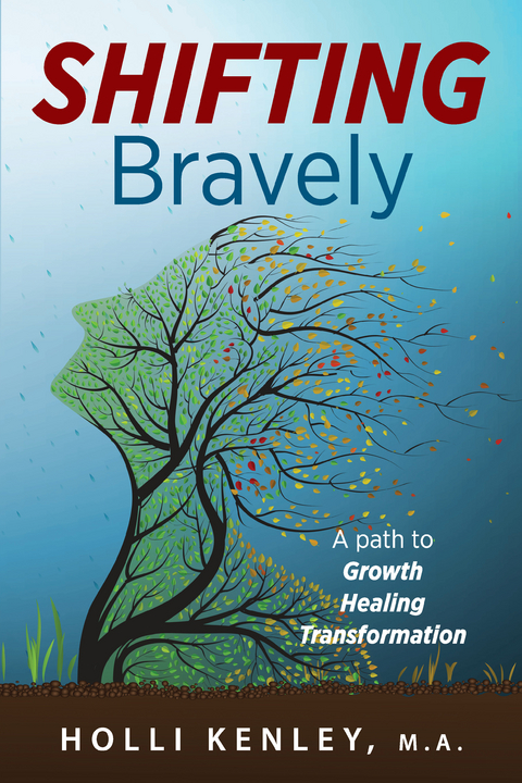 SHIFTING Bravely -  Holli Kenley