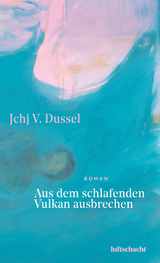 Aus dem schlafenden Vulkan ausbrechen - Jchj V. Dussel