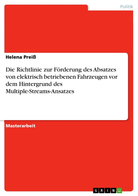 Die Richtlinie zur Förderung des Absatzes von elektrisch betriebenen Fahrzeugen vor dem Hintergrund des Multiple-Streams-Ansatzes - Helena Preiß