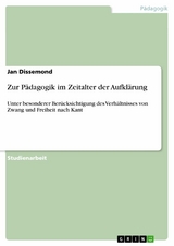 Zur Pädagogik im Zeitalter der Aufklärung - Jan Dissemond