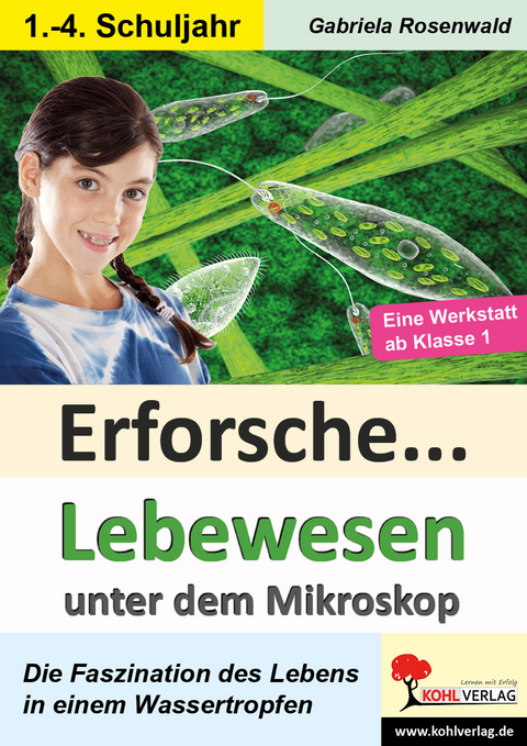 Erforsche Lebewesen unter dem Mikroskop -  Gabriela Rosenwald