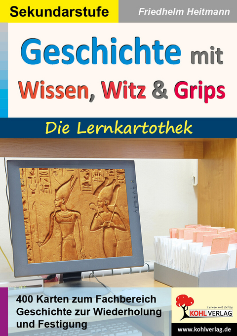 Geschichte mit Wissen, Witz und Grips -  Friedhelm Heitmann