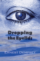 Dropping the Eyelids -  Ernest Dempsey