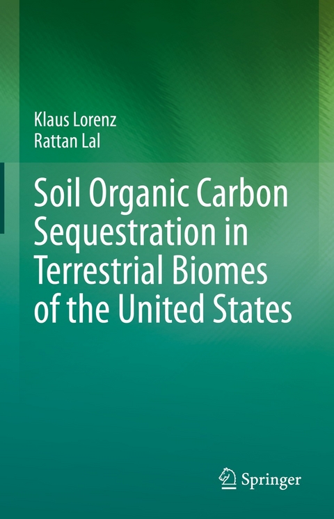 Soil Organic Carbon Sequestration in Terrestrial Biomes of the United States - Klaus Lorenz, Rattan Lal