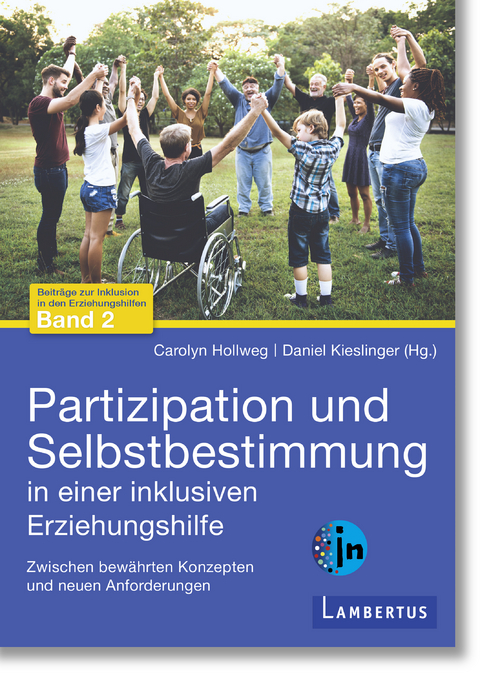 Partizipation und Selbstbestimmung in einer inklusiven Erziehungshilfe - 