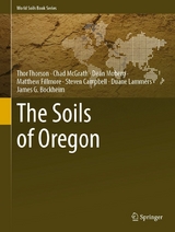 The Soils of Oregon - Thor Thorson, Chad McGrath, Dean Moberg, Matthew Fillmore, Steven Campbell, Duane Lammers, James G. Bockheim