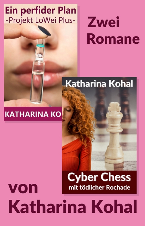 „Ein perfider Plan – Projekt LoWei Plus“ und „Cyber Chess mit tödlicher Rochade“ - Katharina Kohal