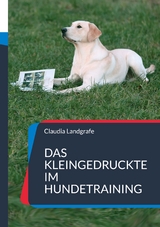 Das Kleingedruckte im Hundetraining - Claudia Landgrafe