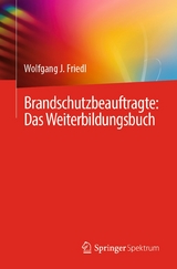 Brandschutzbeauftragte: Das Weiterbildungsbuch - Wolfgang J. Friedl