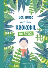 Der Junge mit dem Krokodil im Bauch - Franziska Frey