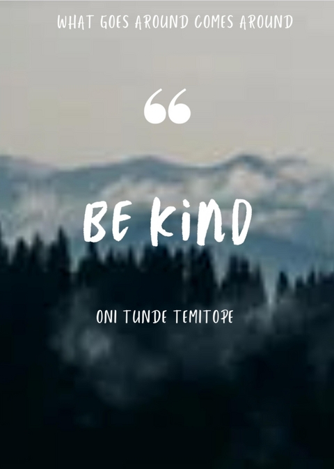 BE KIND - Oni Tunde Temitope