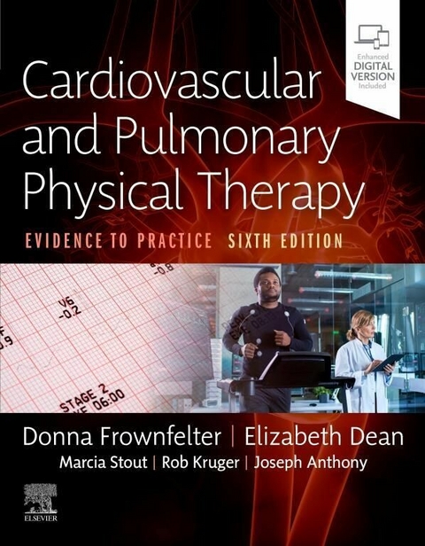 Cardiovascular and Pulmonary Physical Therapy E-Book -  Donna Frownfelter,  Elizabeth Dean,  Marcia Stout,  Rob Kruger,  Joseph Anthony