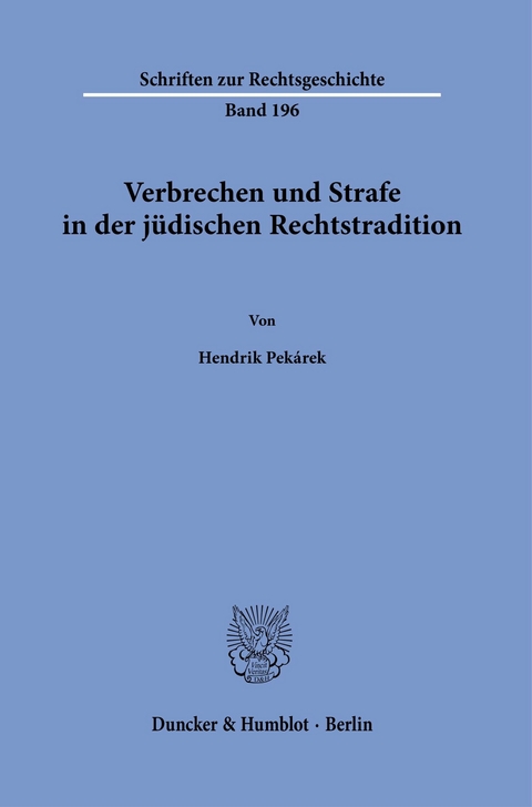 Verbrechen und Strafe in der jüdischen Rechtstradition. -  Hendrik Pekárek