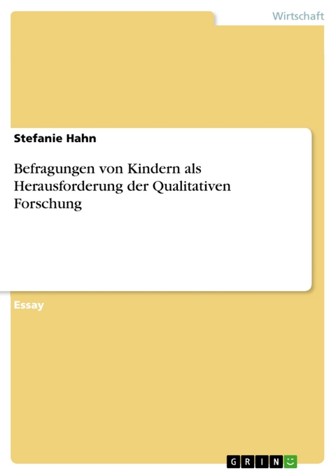 Befragungen von Kindern als Herausforderung der Qualitativen Forschung - Stefanie Hahn