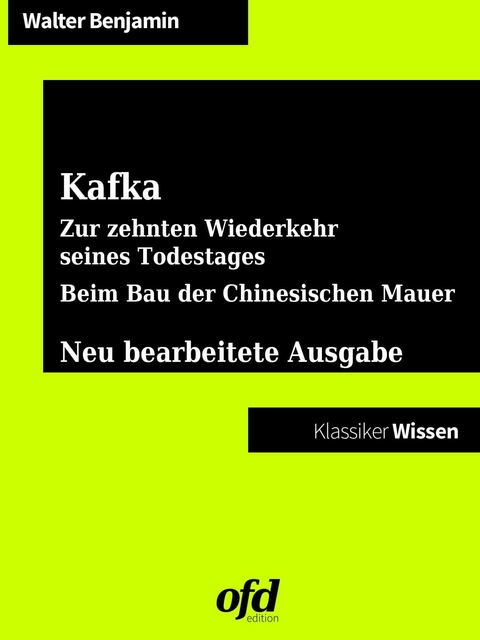 Franz Kafka. Zur zehnten Wiederkehr seines Todestages - Beim Bau der Chinesischen Mauer -  Walter Benjamin