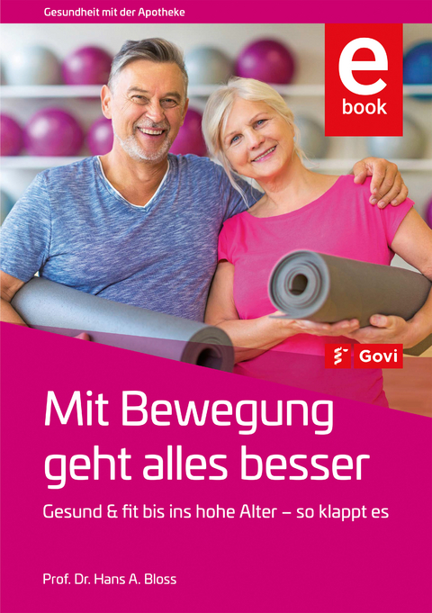 Mit Bewegung geht alles besser - Hans A. Bloss