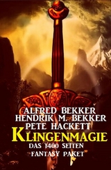 Klingenmagie: Das 1400 Seiten Fantasy Paket -  Alfred Bekker,  Pete Hackett,  Hendrik M. Bekker