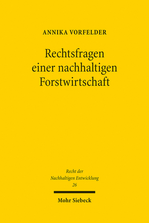 Rechtsfragen einer nachhaltigen Forstwirtschaft -  Annika Vorfelder