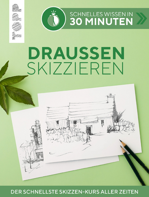 Schnelles Wissen in 30 Minuten - Draußen skizzieren - Bernd Klimmer