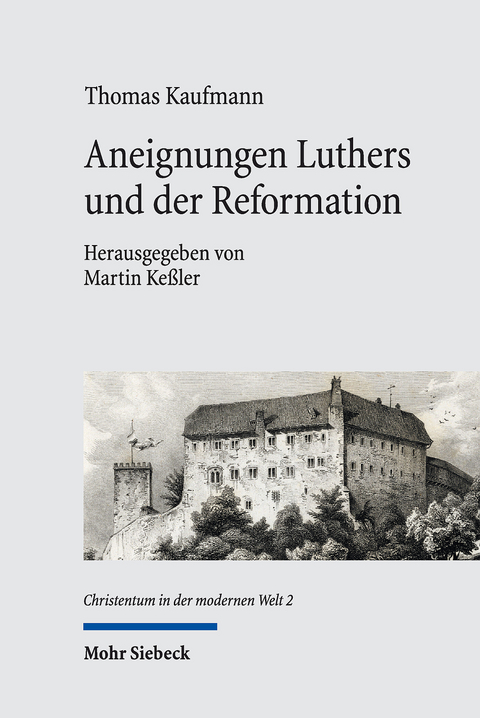 Aneignungen Luthers und der Reformation -  Thomas Kaufmann