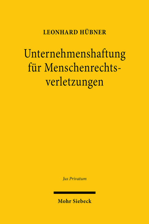 Unternehmenshaftung für Menschenrechtsverletzungen -  Leonhard Hübner