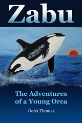 Zabu - The Adventures of a Young Orca - Doris Thomas