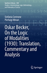 Oskar Becker, On the Logic of Modalities (1930): Translation, Commentary and Analysis - Stefania Centrone, Pierluigi Minari