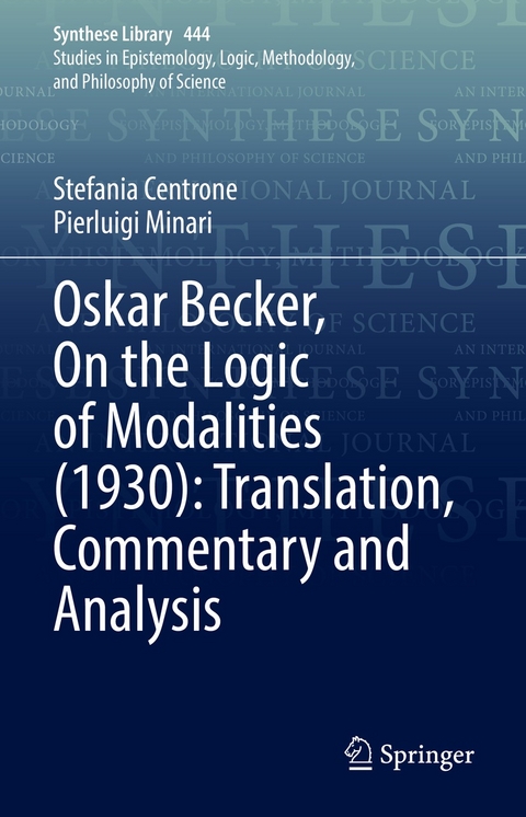 Oskar Becker, On the Logic of Modalities (1930): Translation, Commentary and Analysis - Stefania Centrone, Pierluigi Minari